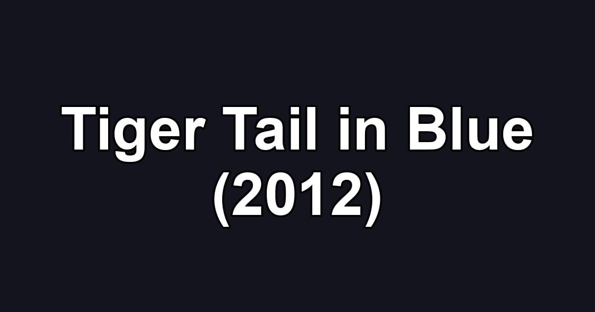 Tiger Tail in Blue (2012)