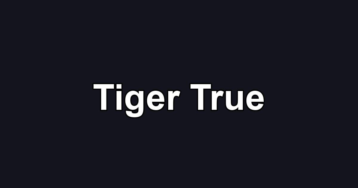 Tiger True