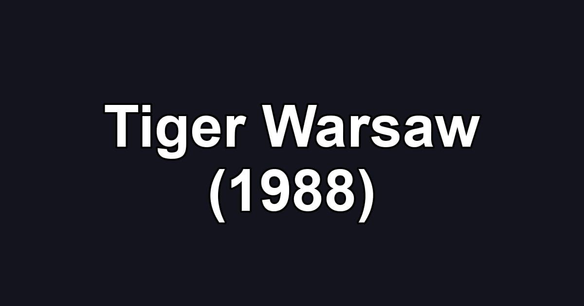 Tiger Warsaw (1988)