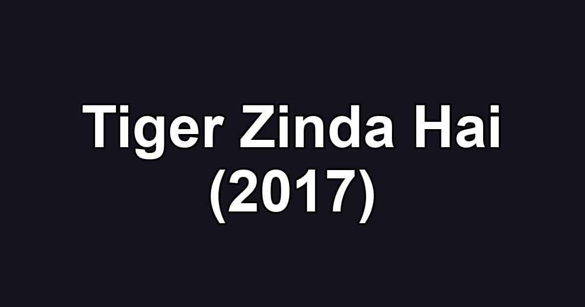 Tiger Zinda Hai (2017)
