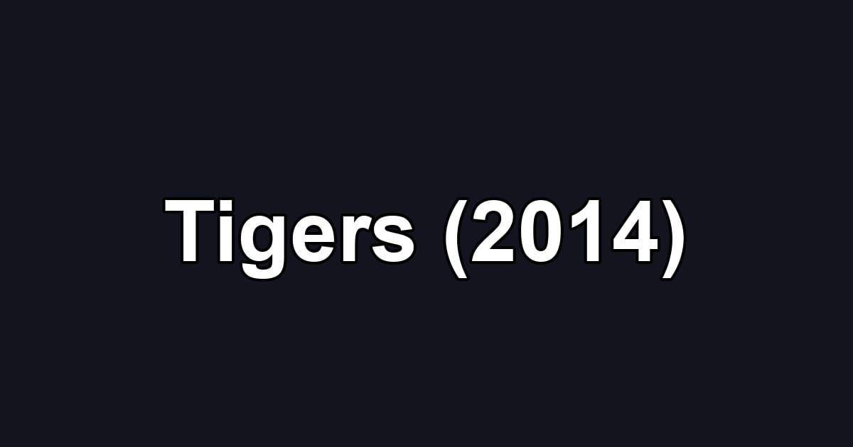 Tigers (2014)