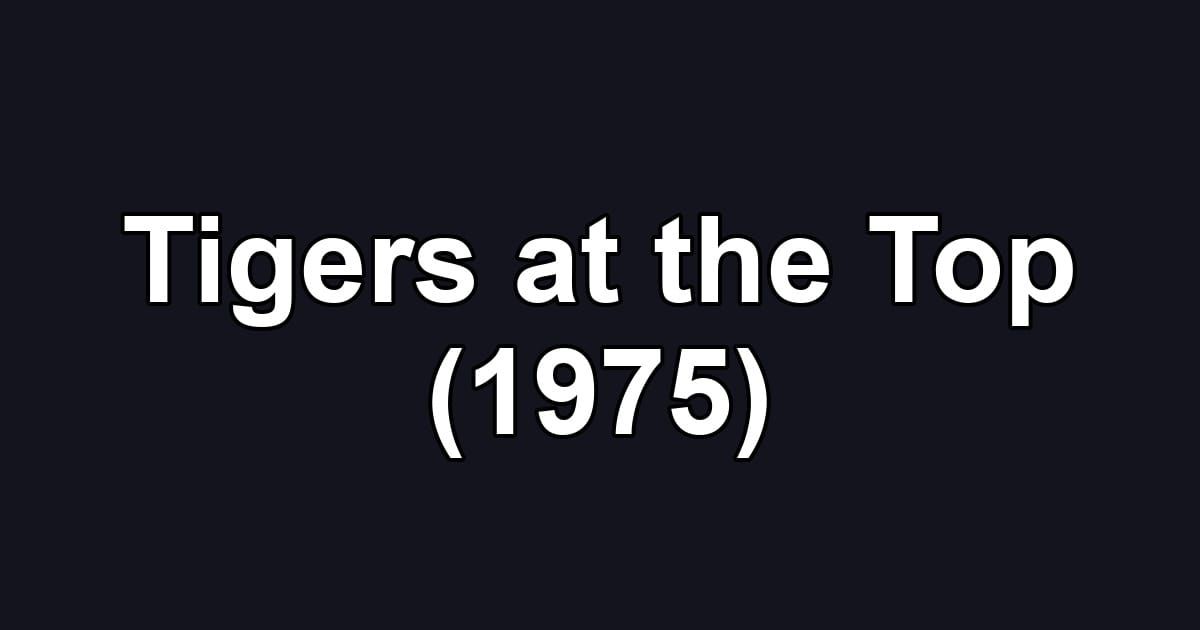 Tigers at the Top (1975)