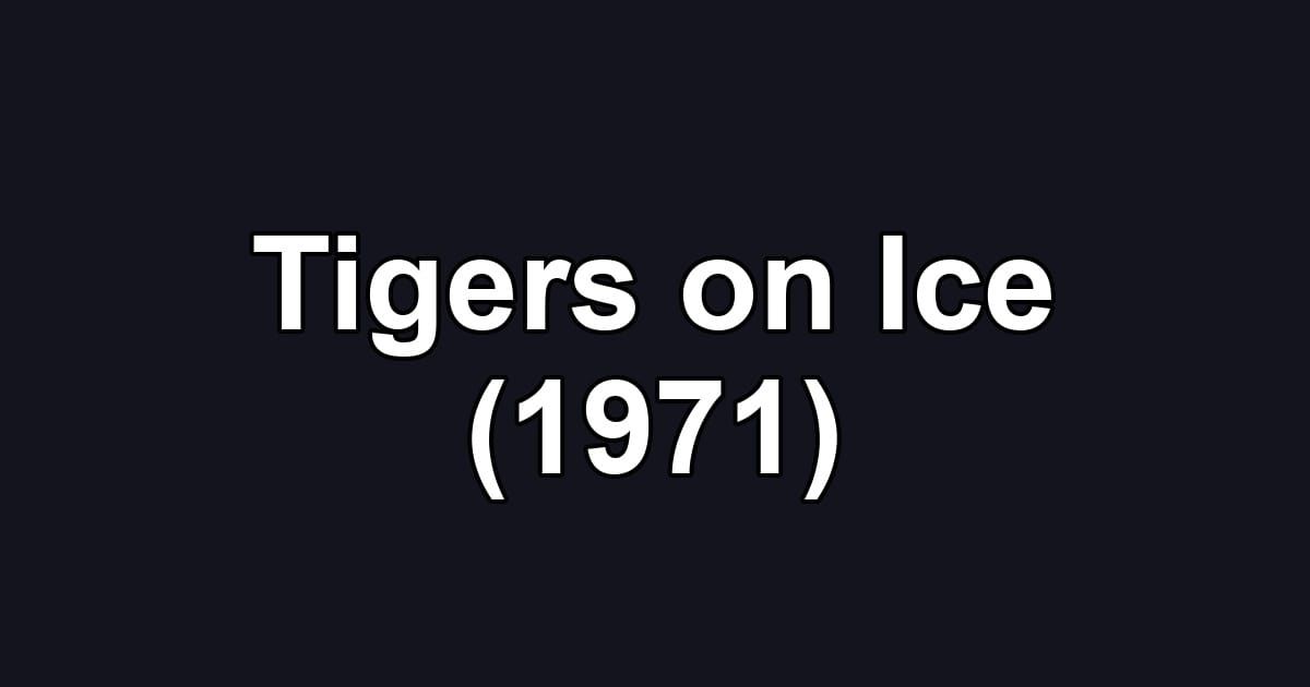Tigers on Ice (1971)