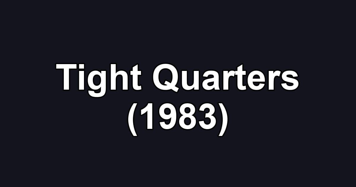 Tight Quarters (1983)