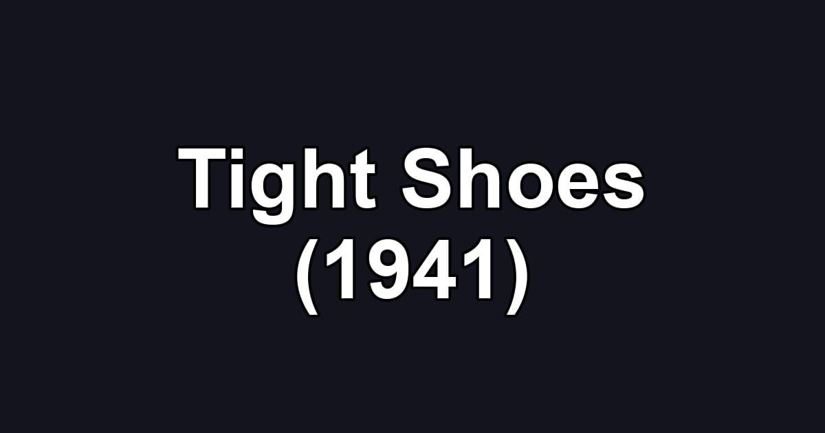 Tight Shoes (1941)