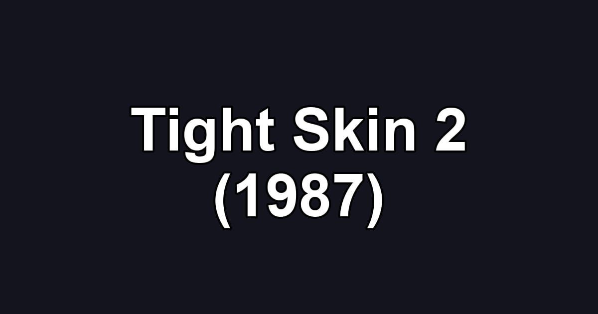 Tight Skin 2 (1987)