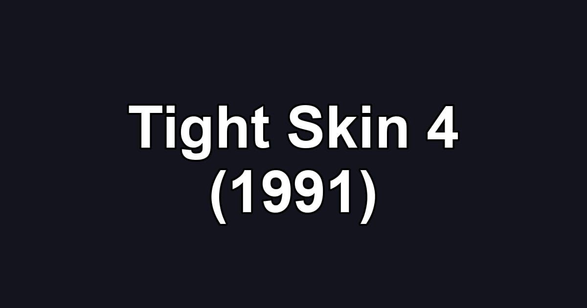 Tight Skin 4 (1991)