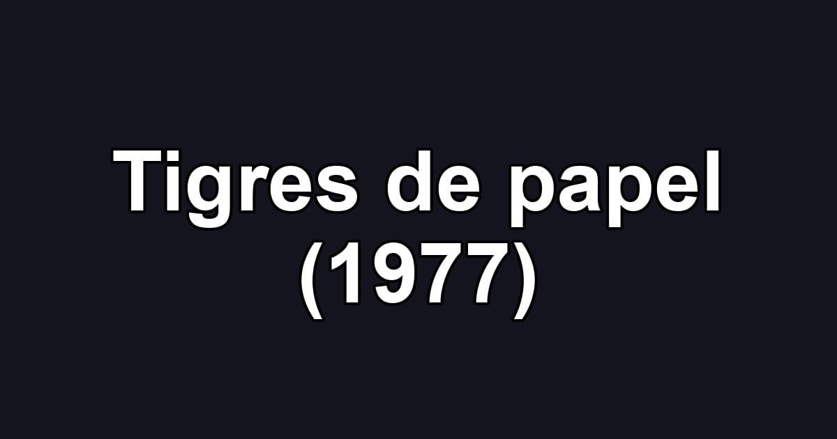 Tigres de papel (1977)