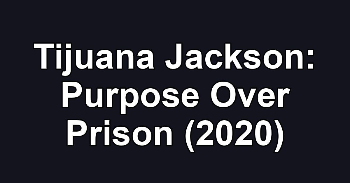 Tijuana Jackson: Purpose Over Prison (2020)