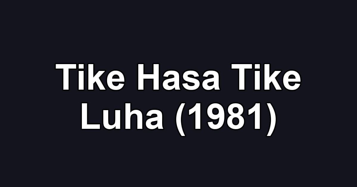 Tike Hasa Tike Luha (1981)