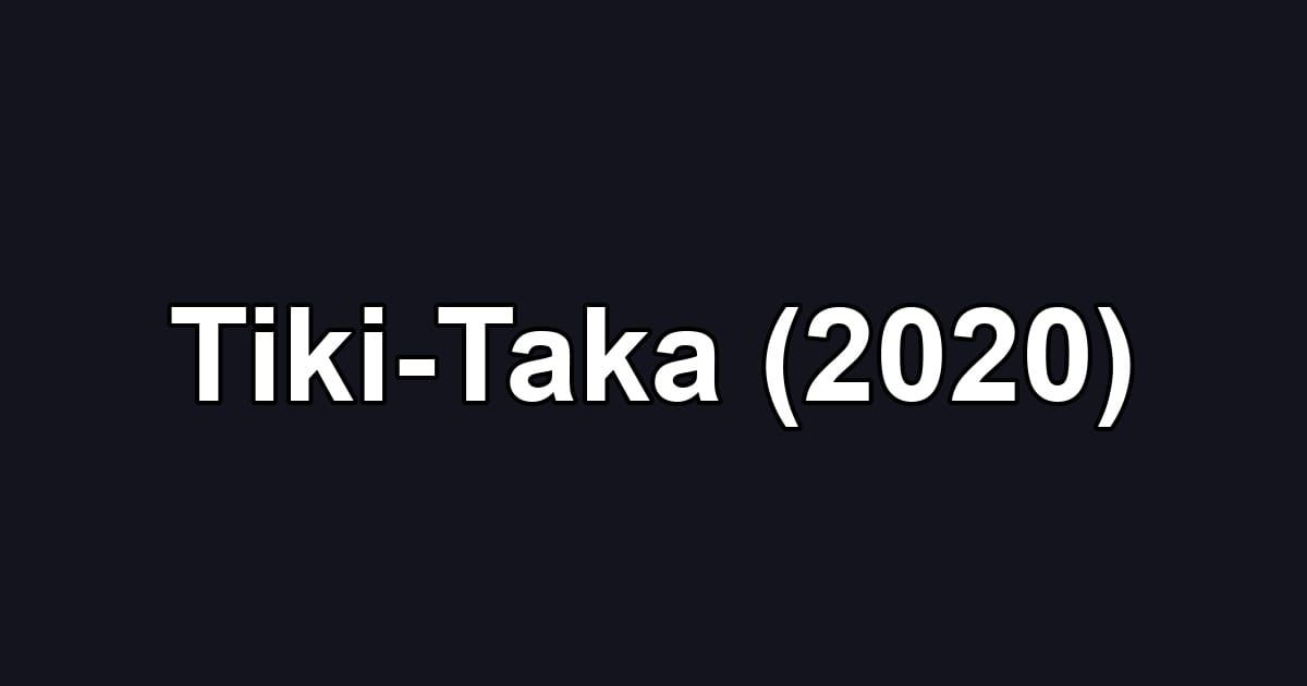 Tiki-Taka (2020)