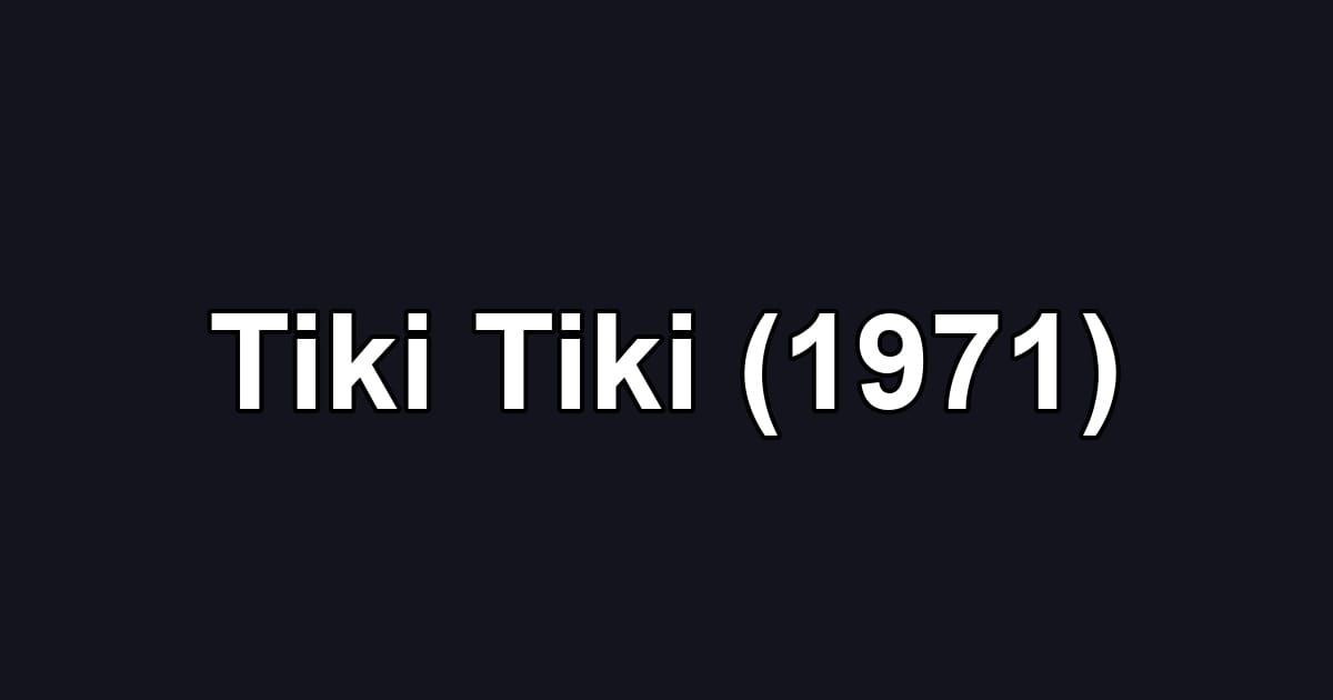 Tiki Tiki (1971)