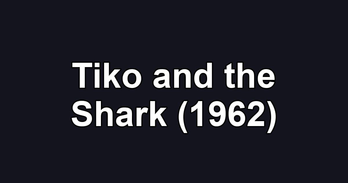 Tiko and the Shark (1962)