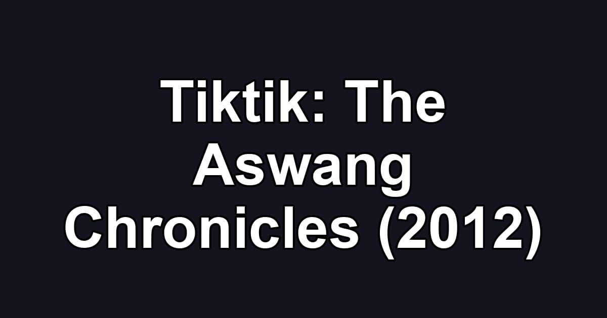Tiktik: The Aswang Chronicles (2012)
