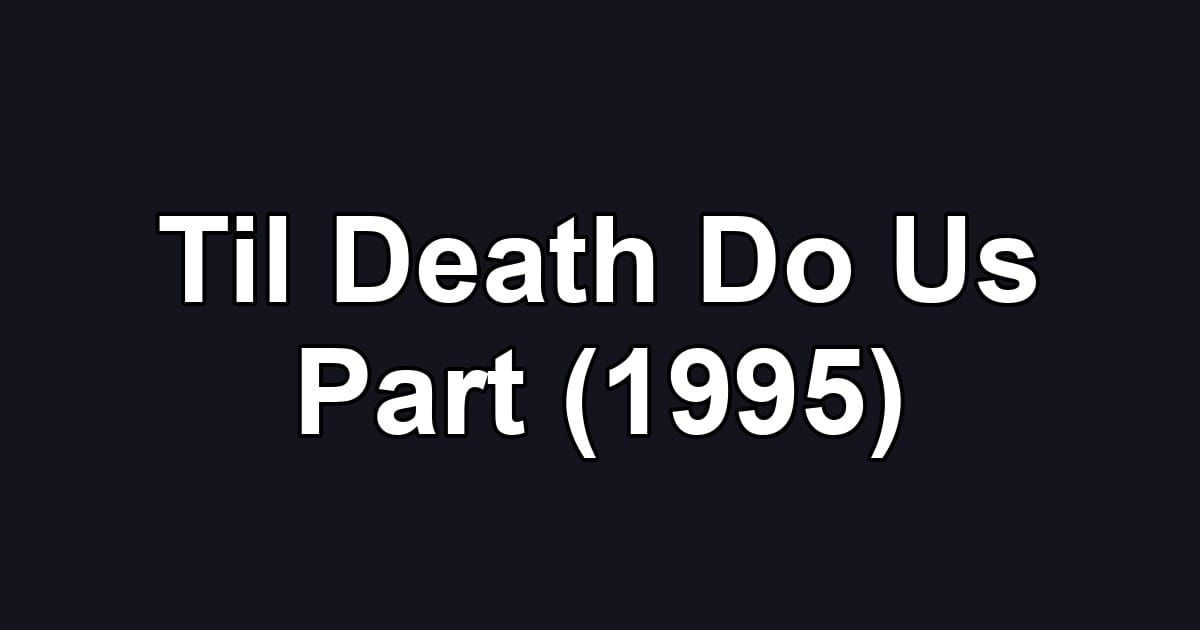 Til Death Do Us Part (1995)