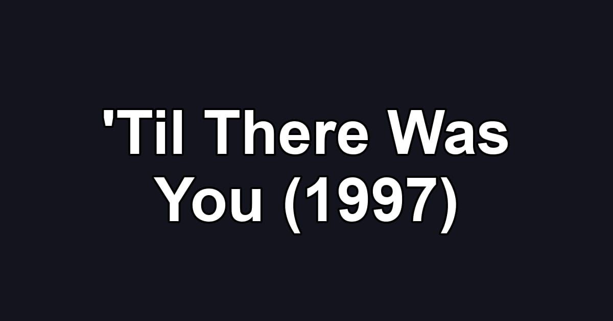 'Til There Was You (1997)