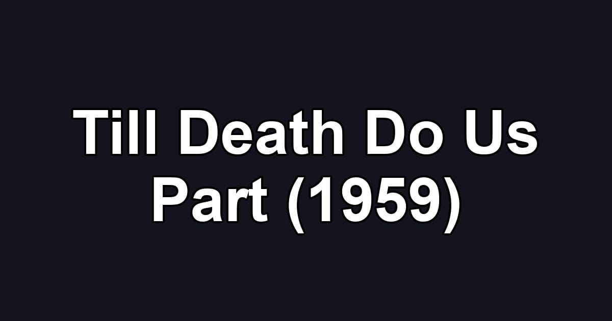 Till Death Do Us Part (1959)