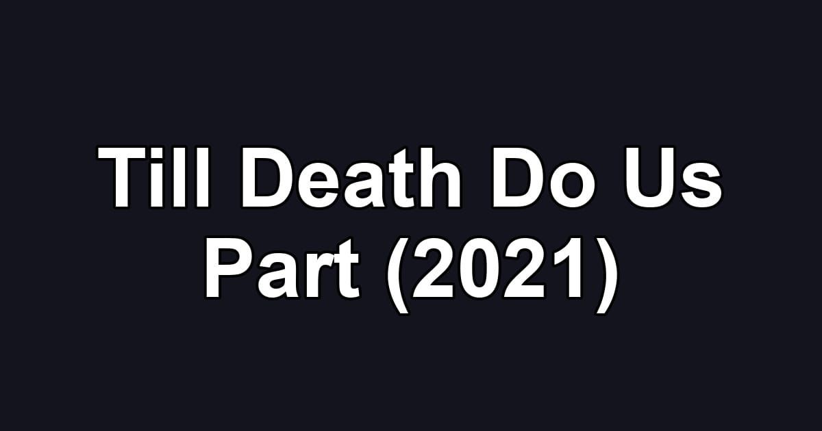 Till Death Do Us Part (2021)