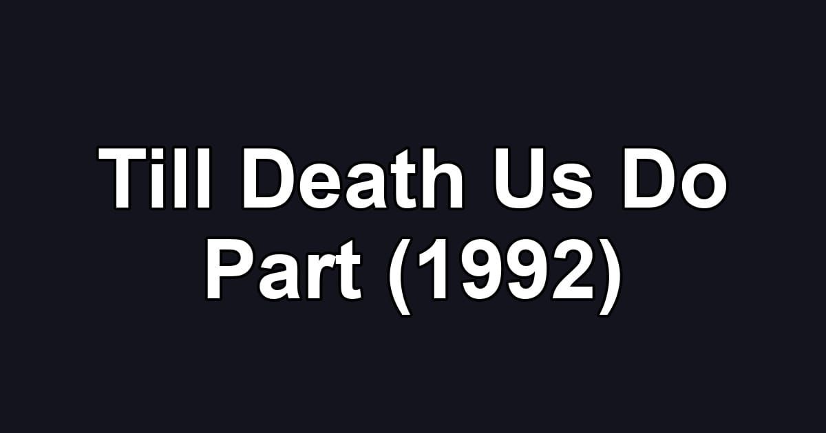 Till Death Us Do Part (1992)