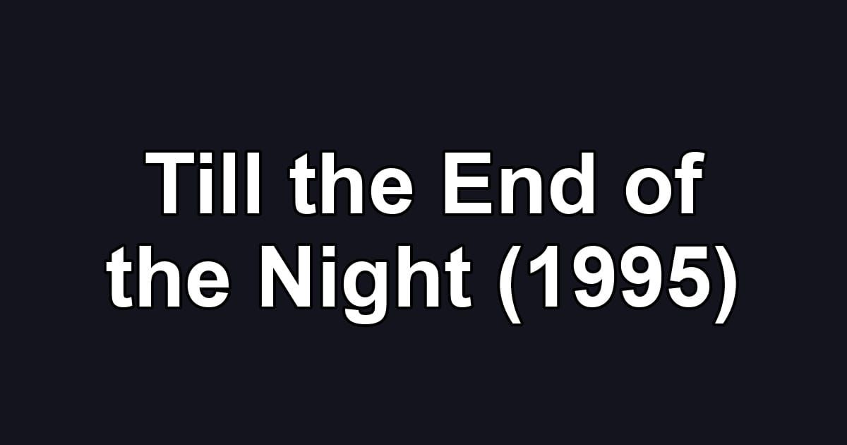 Till the End of the Night (1995)