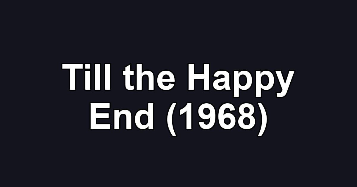 Till the Happy End (1968)