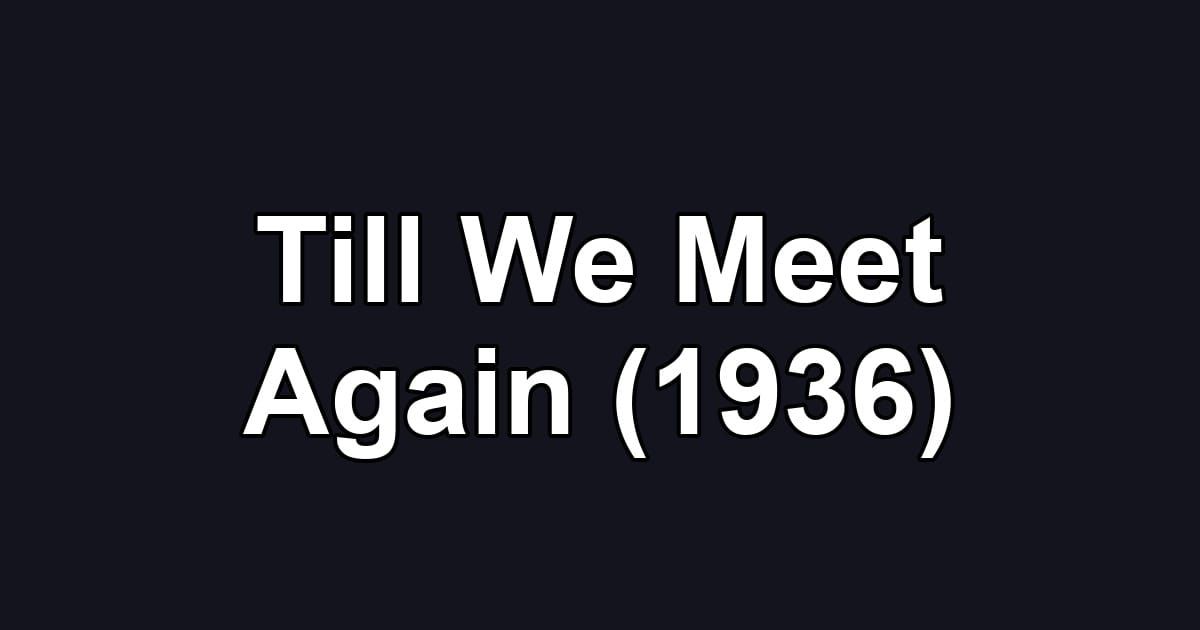 Till We Meet Again (1936)