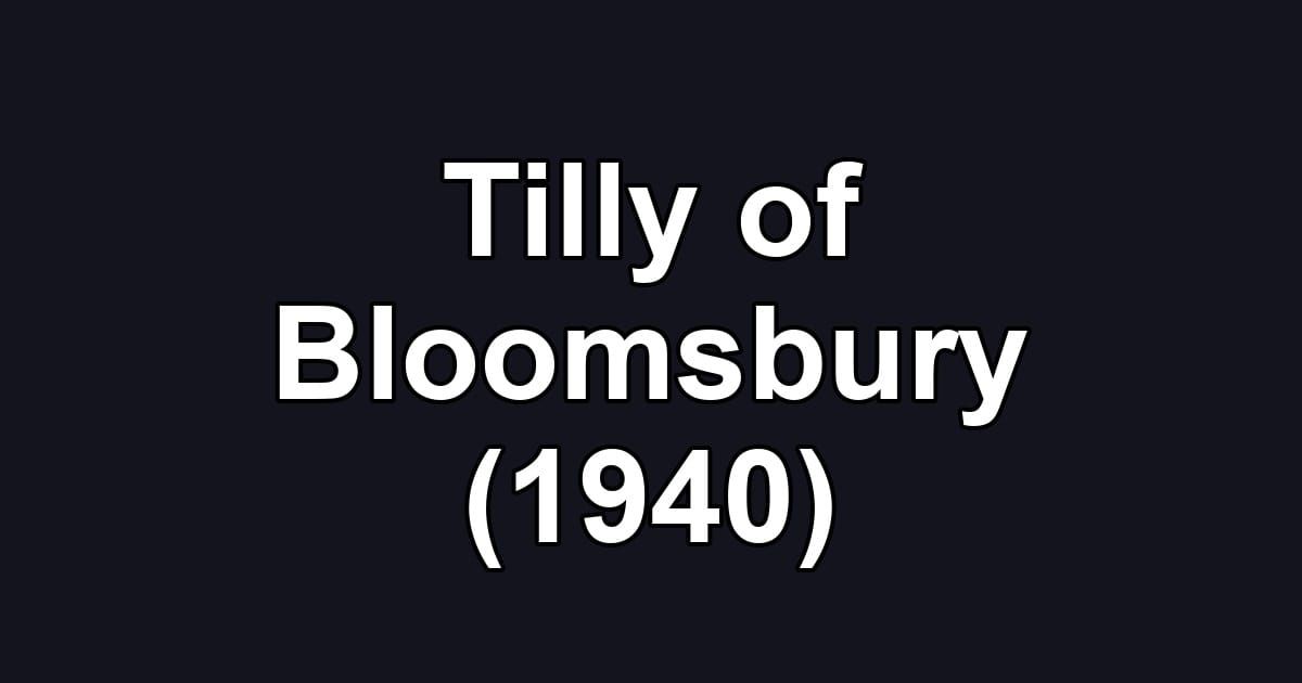 Tilly of Bloomsbury (1940)