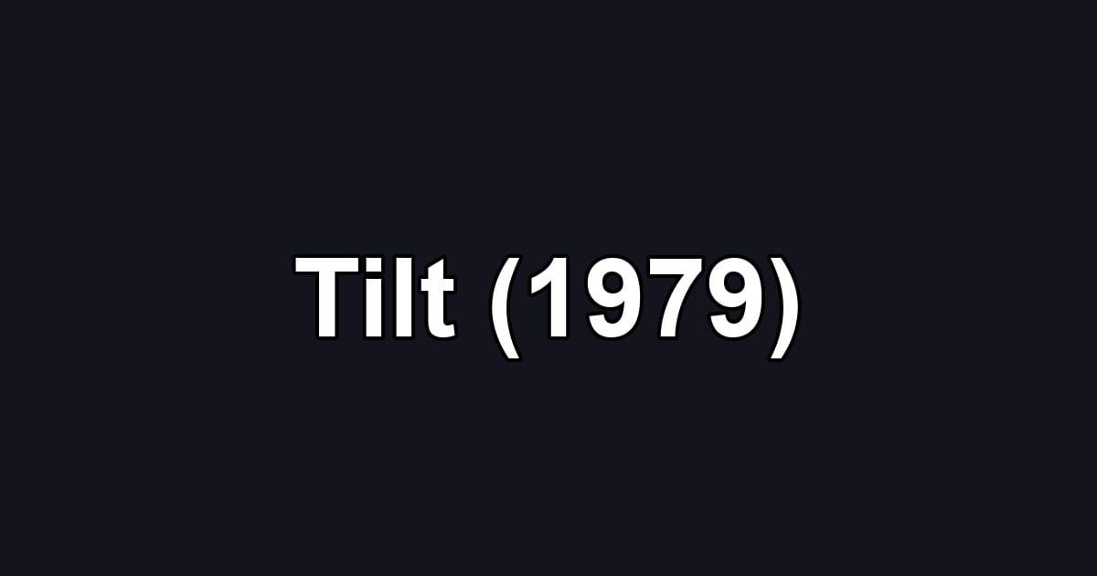 Tilt (1979)