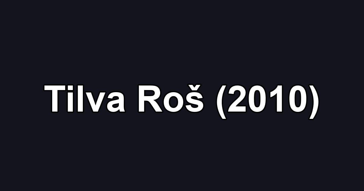 Tilva Roš (2010)