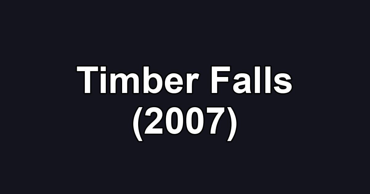 Timber Falls (2007)
