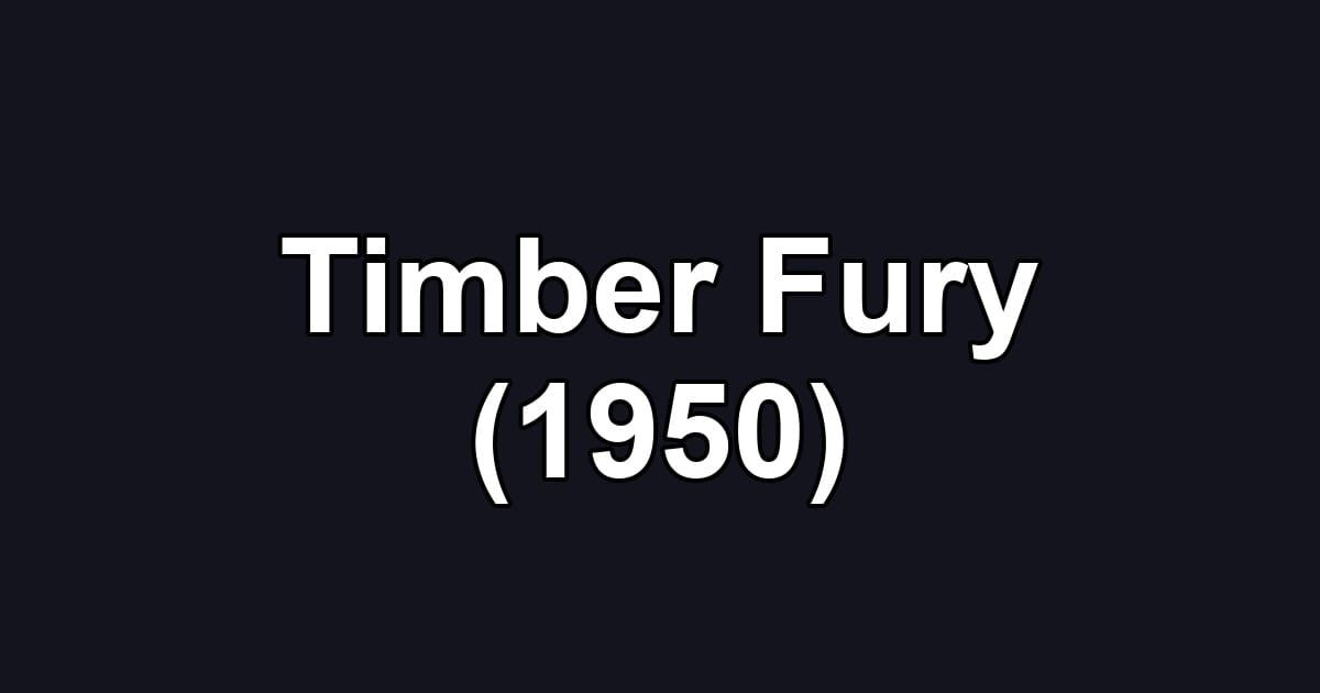Timber Fury (1950)