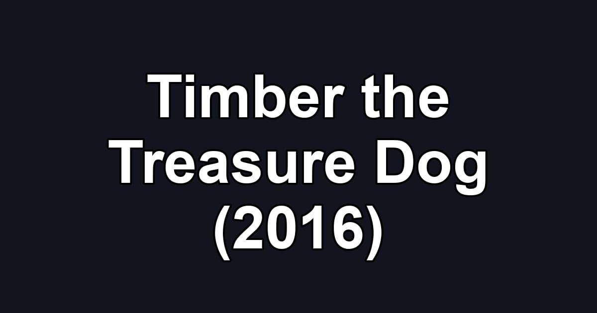 Timber the Treasure Dog (2016)