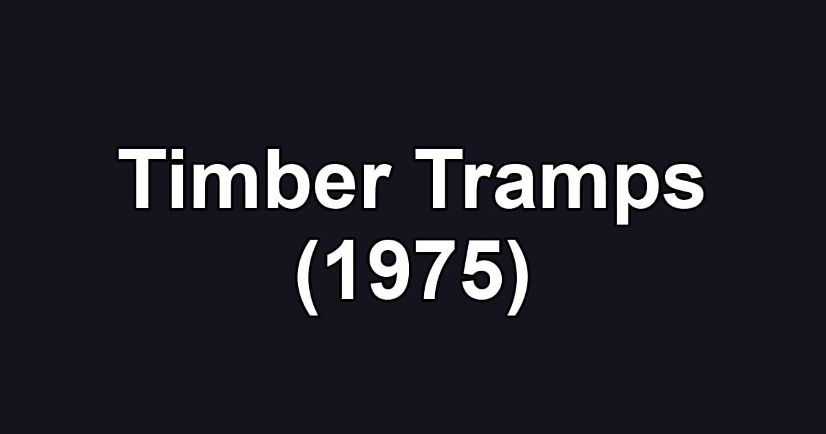 Timber Tramps (1975)