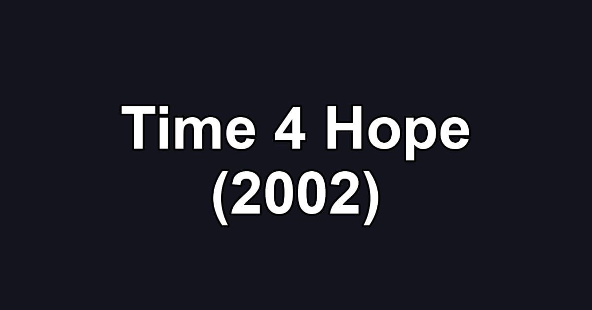 Time 4 Hope (2002)