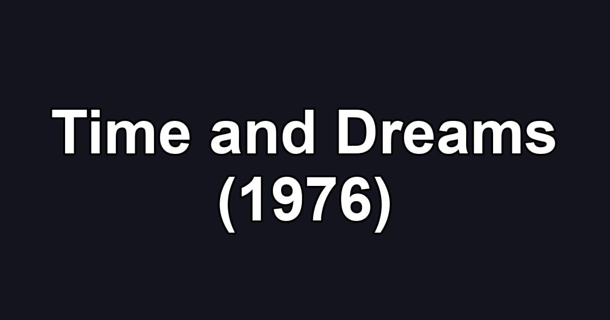 Time and Dreams (1976)