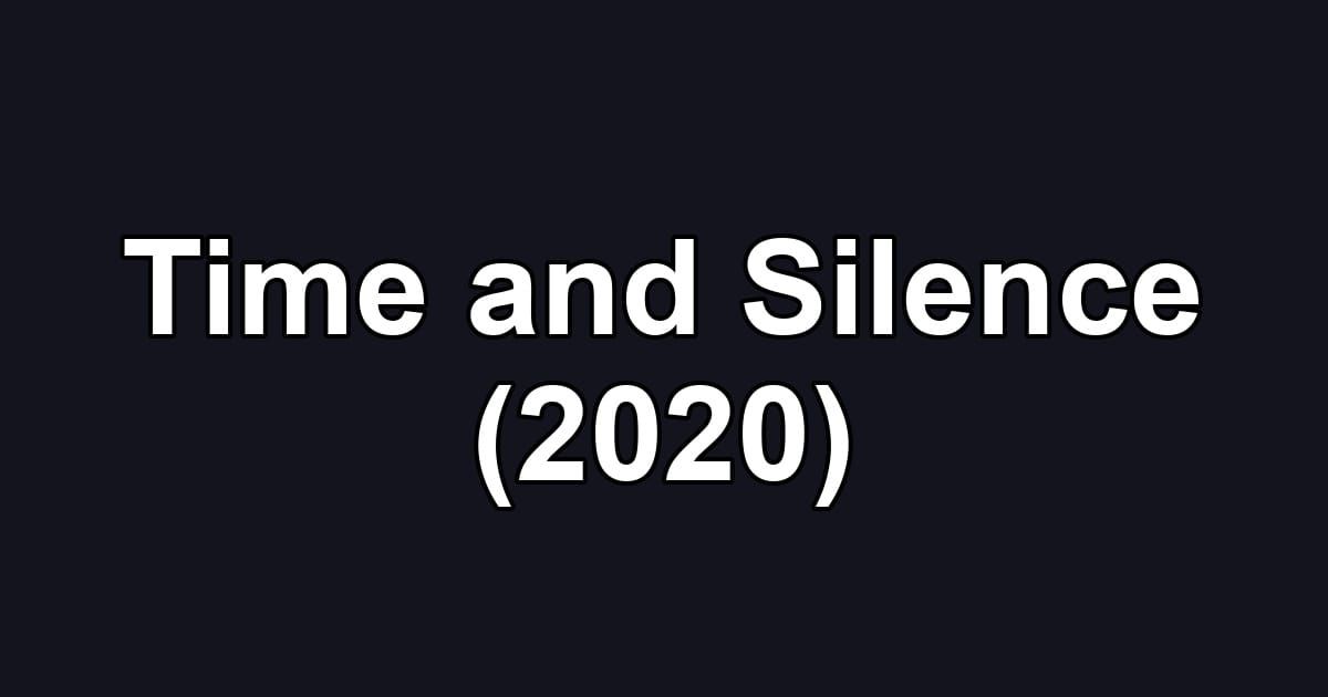 Time and Silence (2020)