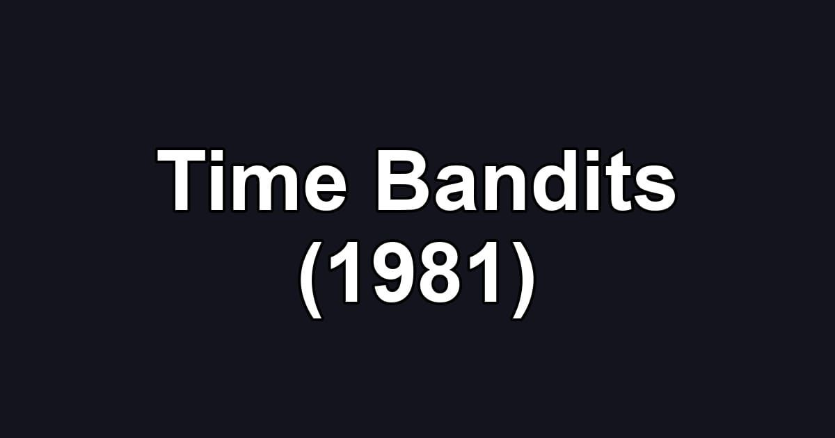 Time Bandits (1981)