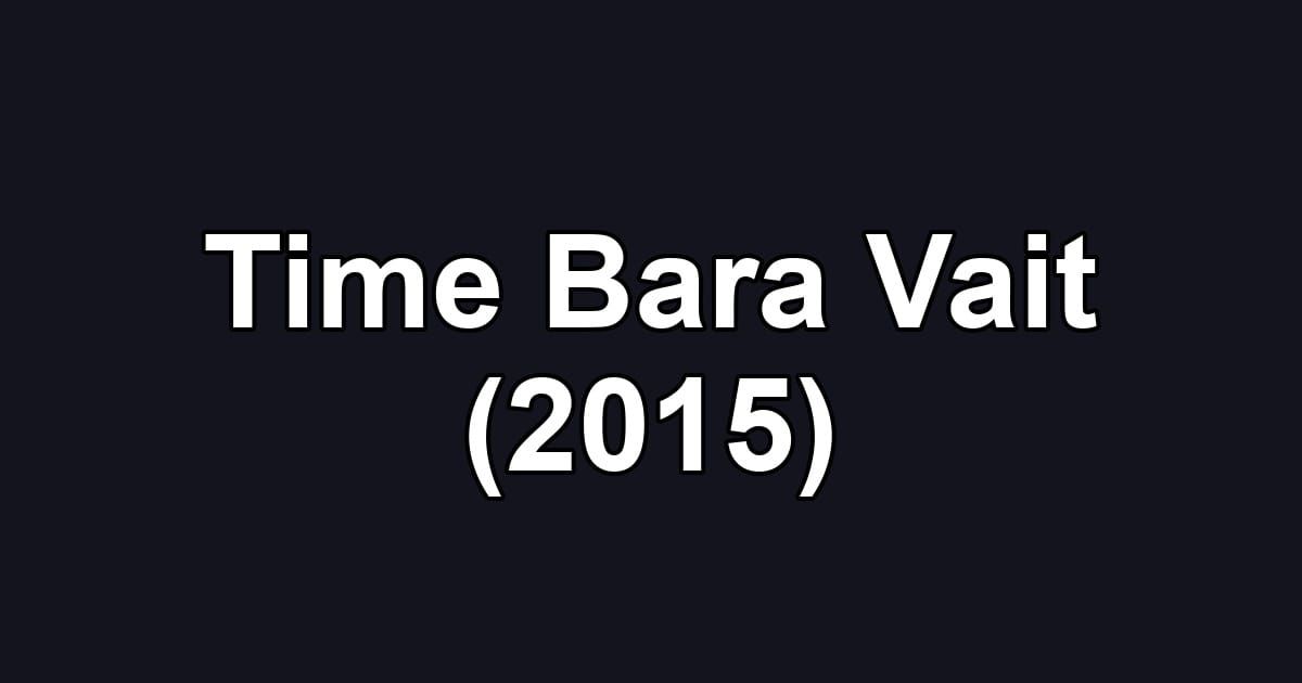 Time Bara Vait (2015)