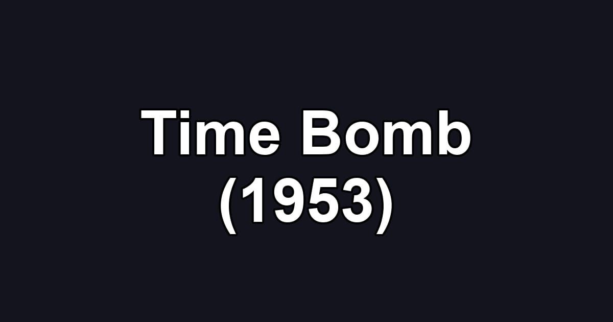 Time Bomb (1953)