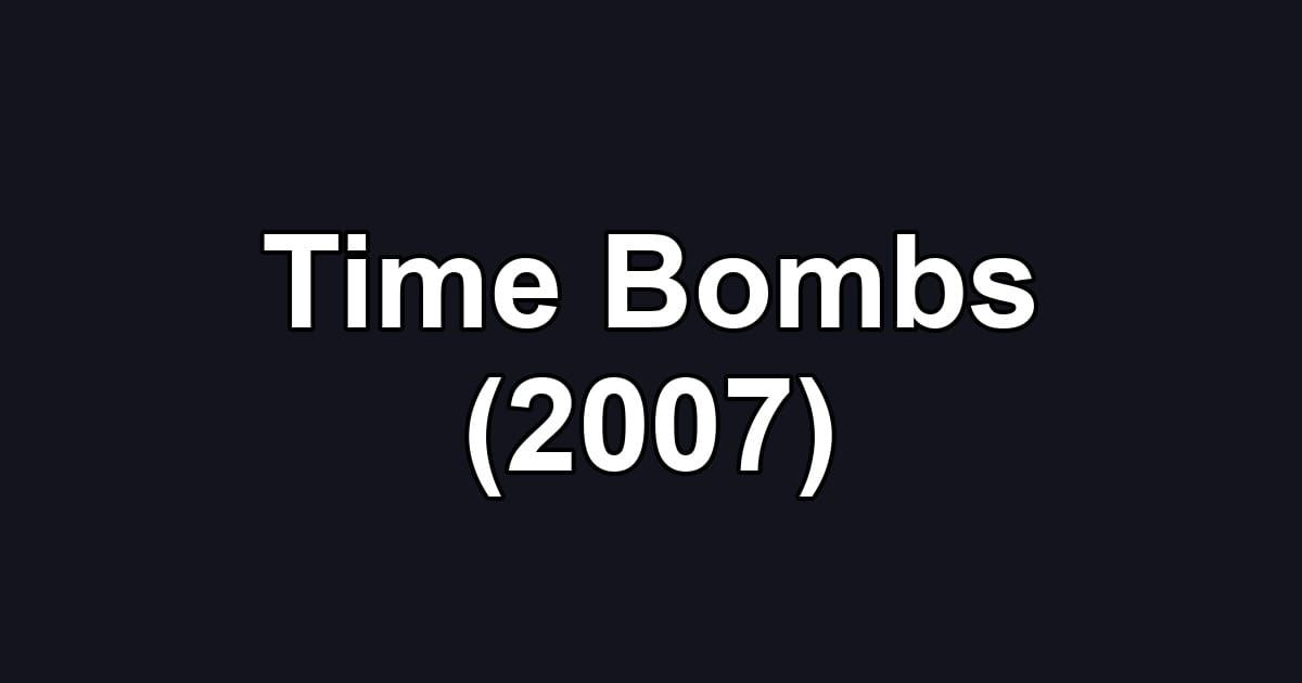 Time Bombs (2007)