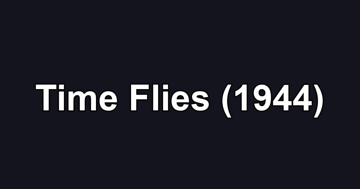 Time Flies (1944)
