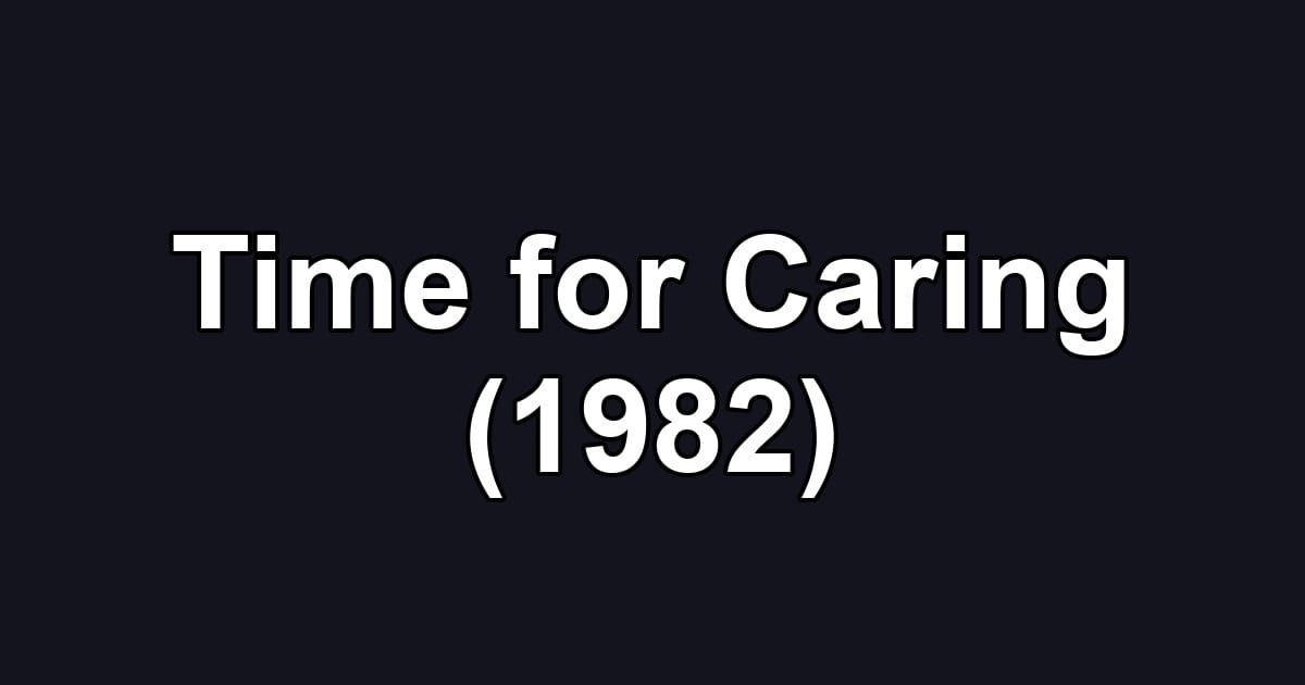 Time for Caring (1982)