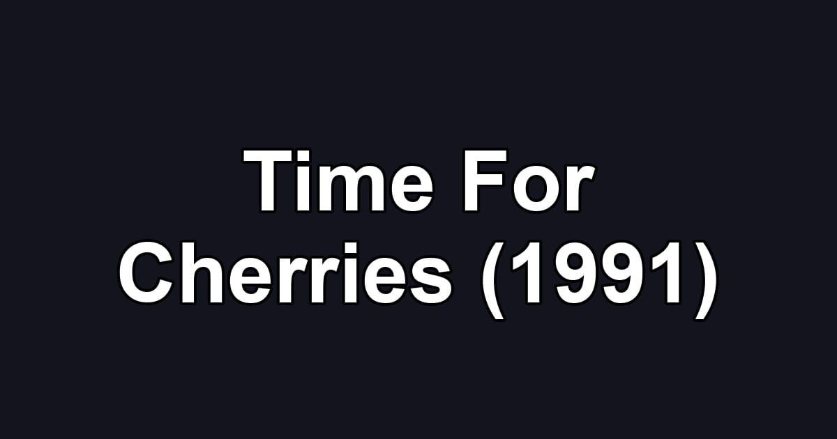 Time For Cherries (1991)