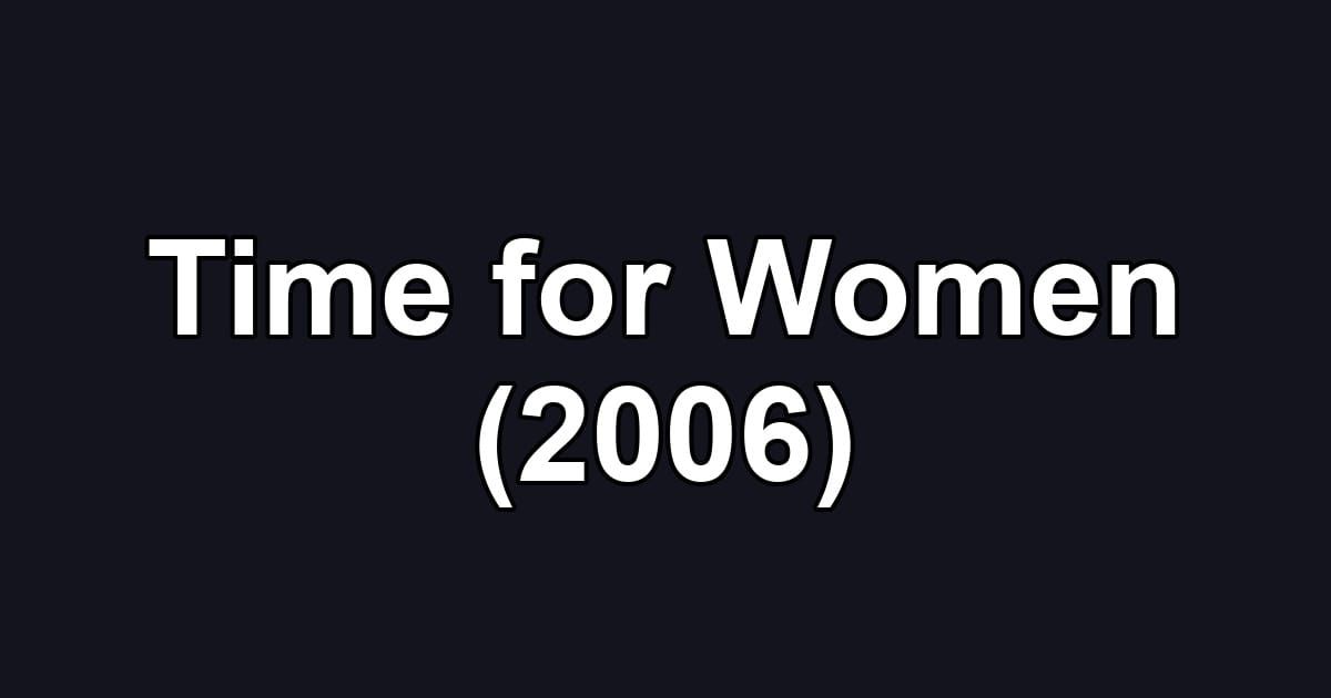 Time for Women (2006)