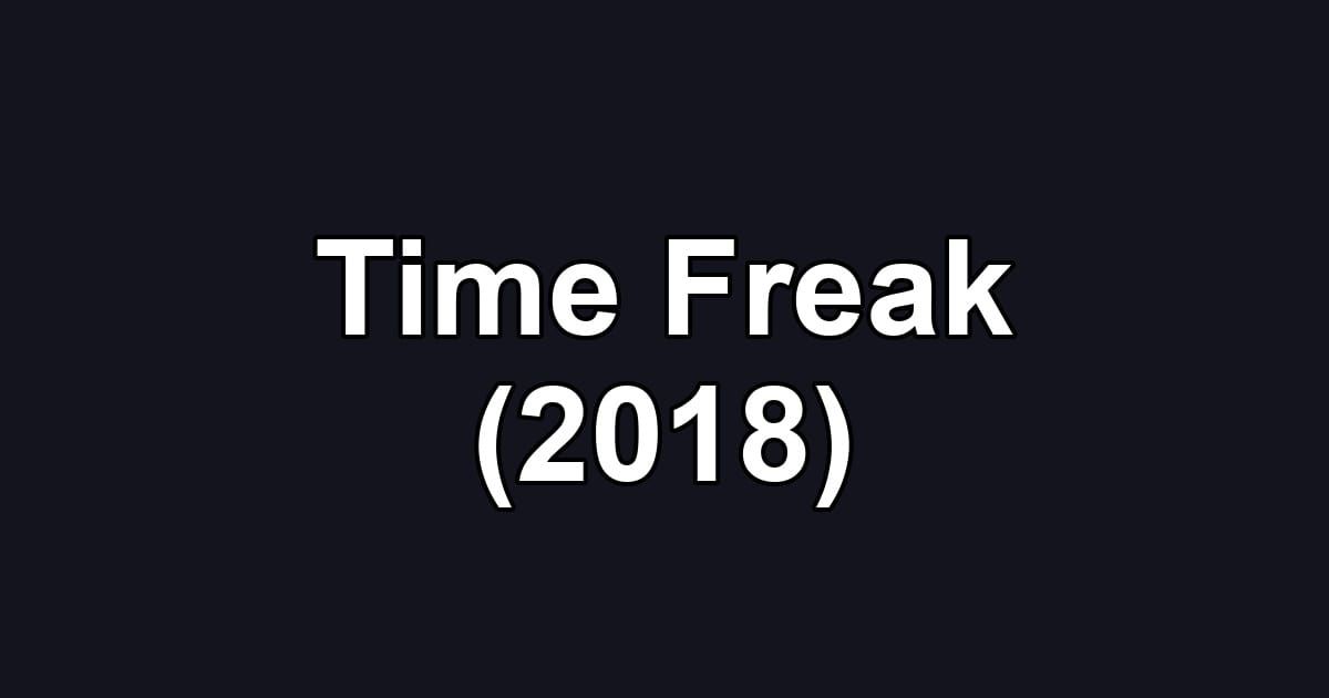 Time Freak (2018)