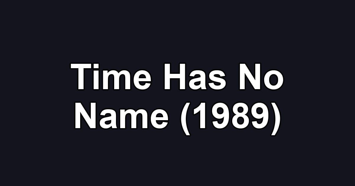 Time Has No Name (1989)