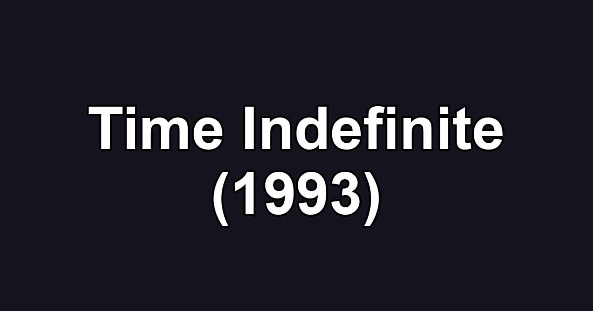Time Indefinite (1993)