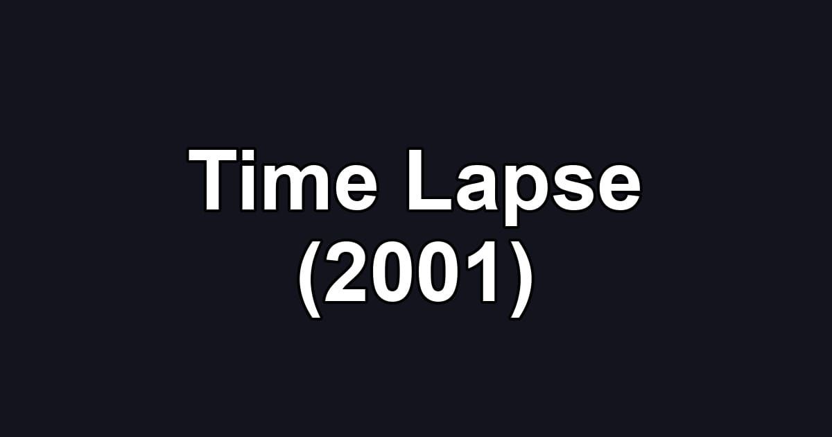 Time Lapse (2001)