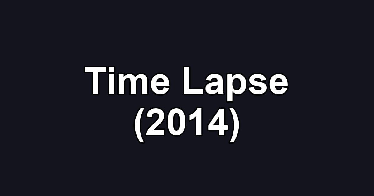 Time Lapse (2014)