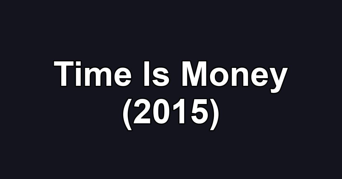 Time ls Money (2015)